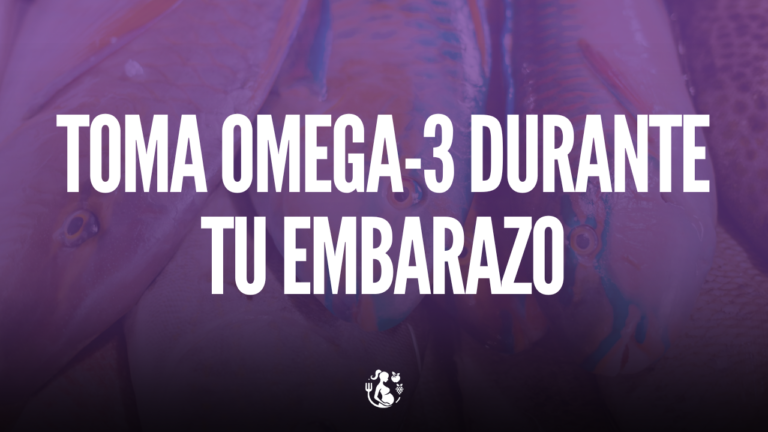 Toma Ácido Grasos Omega-3 para tener un Embarazo Saludable